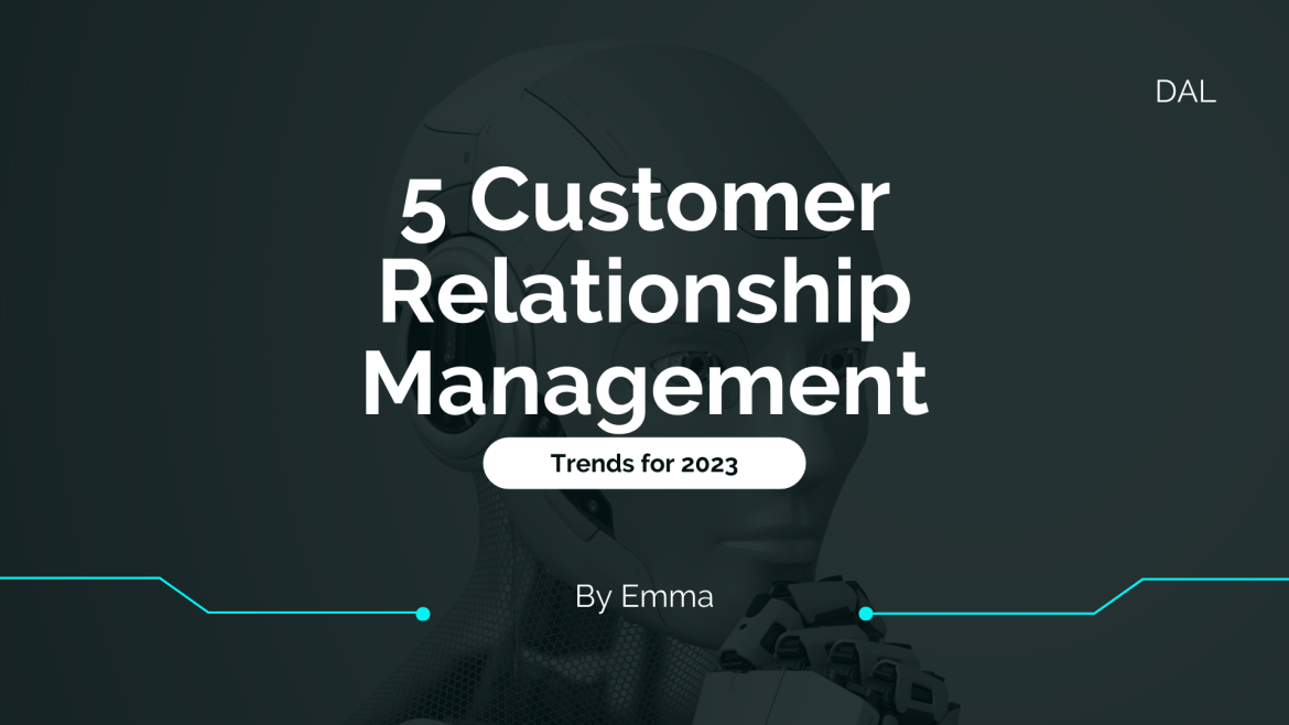 5 Insane Customer Relationship Management Trends for 2023